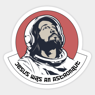 Jesus Was An Astronaut Sticker